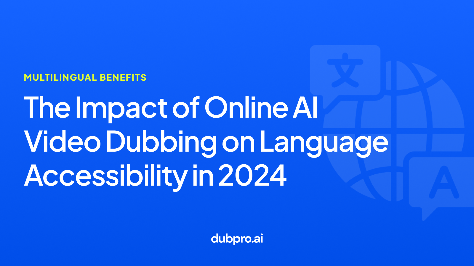 Cover Image for The Impact of Online AI Video Dubbing on Language Accessibility in 2024